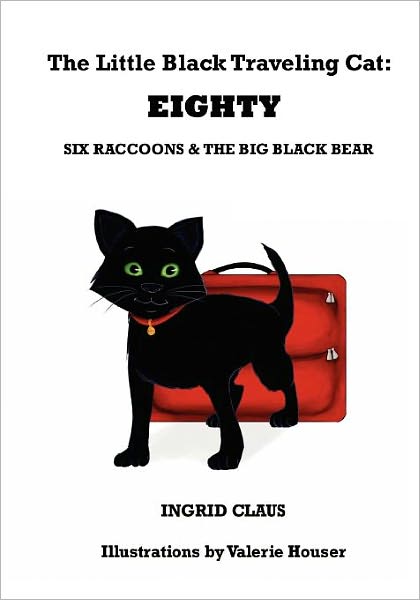 Cover for Ingrid Claus · The Little Black Traveling Cat: Eighty, Six Raccoons &amp; the Big Black Bear (Paperback Book) (2011)