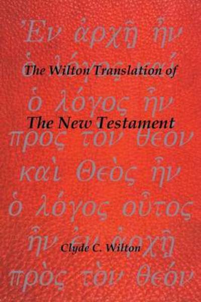 Cover for Clyde C Wilton · The Wilton Translation of the New Testament (Taschenbuch) (2013)