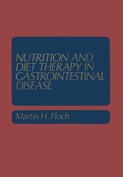 Cover for Floch, Martin H., MD · Nutrition and Diet Therapy in Gastrointestinal Disease - Topics in Gastroenterology (Paperback Book) [Softcover reprint of the original 1st ed. 1981 edition] (2013)