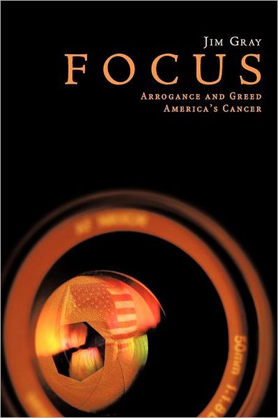 Cover for Jim Gray · Focus: Arrogance and Greed, America's Cancer (Paperback Book) (2012)