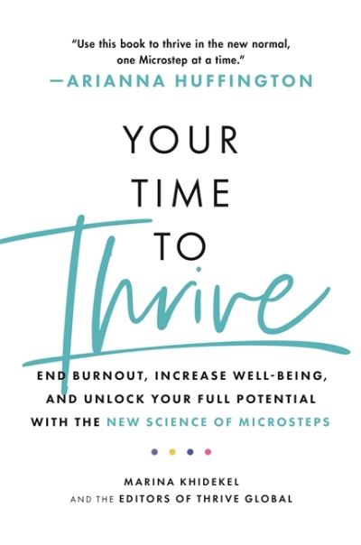 Cover for Marina Khidekel · Your Time to Thrive: End Burnout, Increase Well-being, and Unlock Your Full Potential with the New Science of Microsteps (Paperback Book) (2023)
