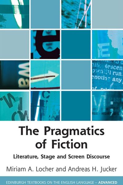 Cover for Andreas Jucker · The Pragmatics of Fiction: Literature, Stage and Screen Discourse - Edinburgh Textbooks on the English Language - Advanced (Hardcover Book) (2021)