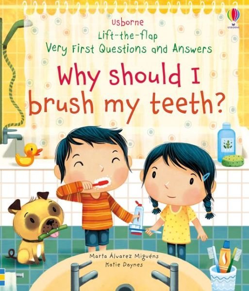 Very First Questions and Answers Why Should I Brush My Teeth? - Very First Questions and Answers - Katie Daynes - Books - Usborne Publishing Ltd - 9781474968935 - March 5, 2020