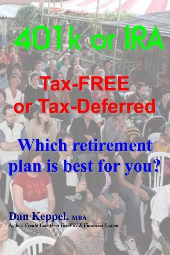 401k or Ira Tax-free or Tax-deferred: Which Retirement Plan is Best for You? - Dan Keppel Mba - Książki - CreateSpace Independent Publishing Platf - 9781475057935 - 22 marca 2012
