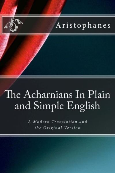 Cover for Aristophanes · The Acharnians in Plain and Simple English: a Modern Translation and the Original Version (Paperback Book) (2012)