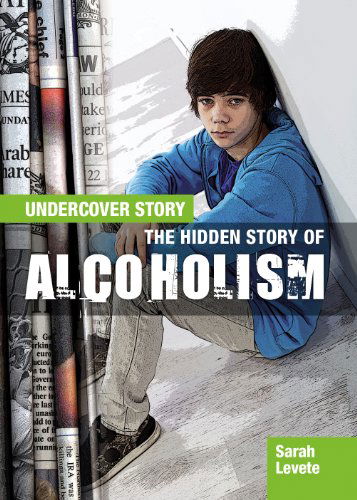 Cover for Ella Newell · The Hidden Story of Alcoholism (Undercover Story) (Hardcover Book) (2013)