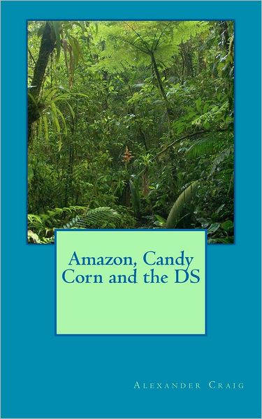 Cover for Alexander Craig · Amazon, Candy Corn and the Ds (Paperback Book) [Lrg edition] (2012)