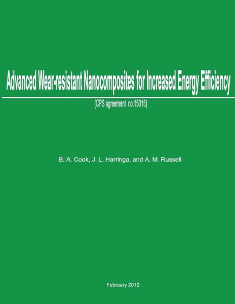 Cover for B a Cook · Advanced Wear-resistant Nanocomposites for Increased Energy Efficiency: Cps Agreement No. 15015 (Paperback Book) (2012)