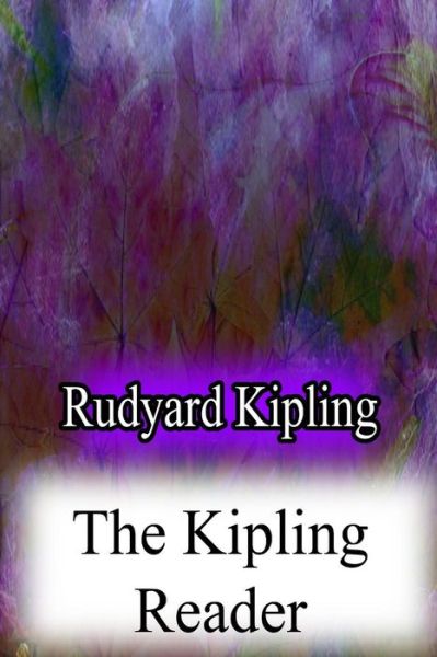 The Kipling Reader - Rudyard Kipling - Książki - Createspace - 9781478382935 - 8 sierpnia 2012