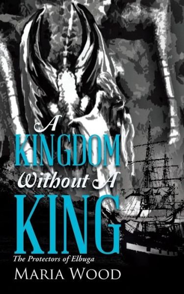 Cover for Maria Wood · A Kingdom Without a King: the Protectors of Elbuga (Paperback Book) (2015)