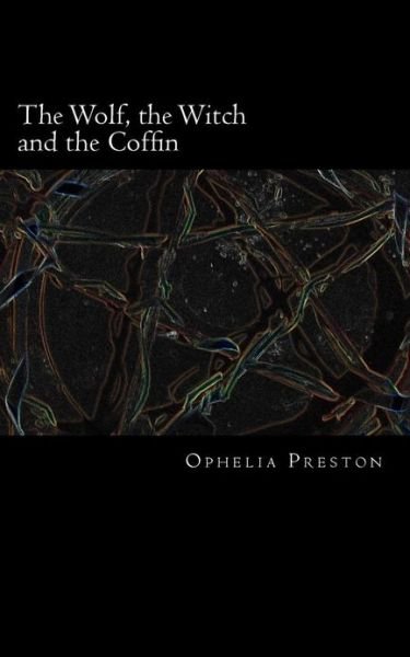 Cover for Ophelia Preston · The Wolf, the Witch and the Coffin (Paperback Bog) (2013)