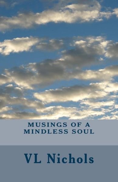 Cover for Ms V L Nichols · Musings of a Mindless Soul (Paperback Bog) (2013)