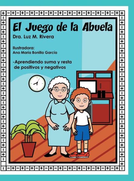 Cover for Luz M Rivera · El juego de la abuela: Aprendiendo suma y resta de positivos y negativos (Hardcover Book) (2016)