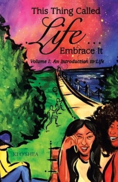 This Thing Called Life ... Embrace It - Ki O'Shea - Libros - Liferich - 9781489722935 - 6 de noviembre de 2019