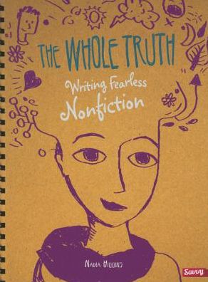 Cover for Nadia Higgins · The Whole Truth: Writing Fearless Nonfiction - Writer's Notebook (Paperback Book) (2015)