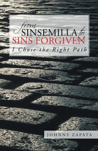 Cover for Johnny Zapata · From Sinsemilla to Sins Forgiven: I Chose the Right Path (Paperback Book) (2013)