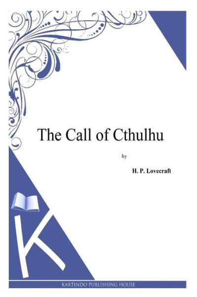 The Call of Cthulhu - H. P. Lovecraft - Livros - CreateSpace Independent Publishing Platf - 9781494768935 - 23 de dezembro de 2013