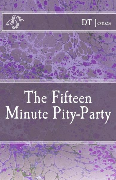 The Fifteen Minute Pity-party - Dt Jones - Livros - Createspace - 9781497361935 - 25 de março de 2014