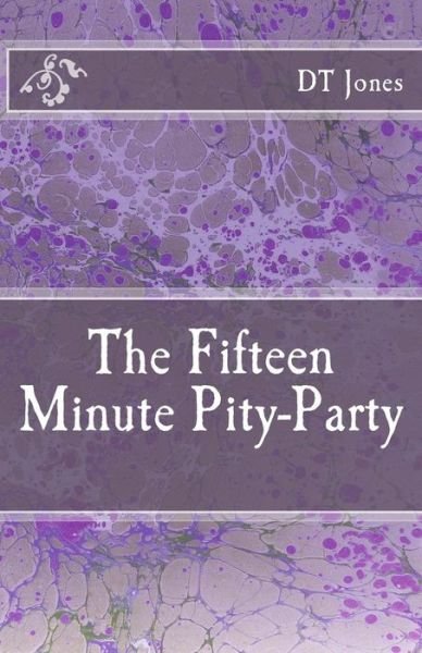 Cover for Dt Jones · The Fifteen Minute Pity-party (Paperback Bog) (2014)
