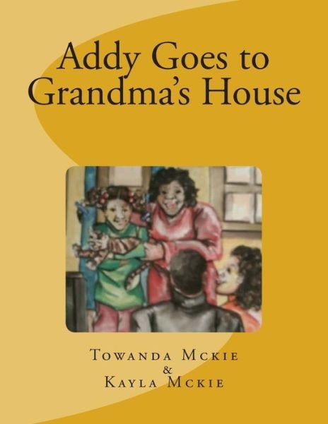Cover for Towanda Mckie · Addy Goes to Grandma's House (Paperback Book) (2015)
