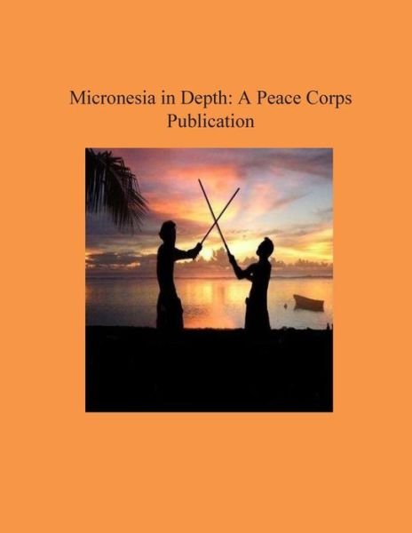 Cover for Peace Corps · Micronesia in Depth: a Peace Corps Publication (Pocketbok) (2014)