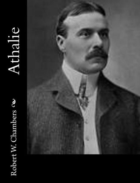 Athalie - Robert W Chambers - Books - Createspace - 9781502511935 - September 26, 2014