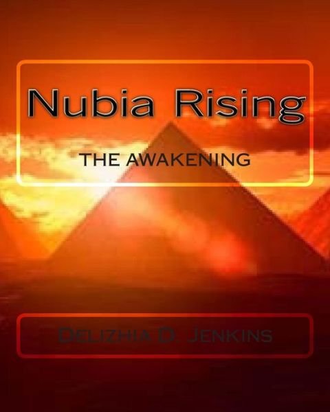 Delizhia Denise Jenkins · Nubia Rising: the Awakening (Paperback Bog) (2014)