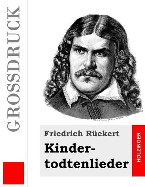 Cover for Friedrich Ruckert · Kindertodtenlieder (Grossdruck) (Paperback Bog) (2014)