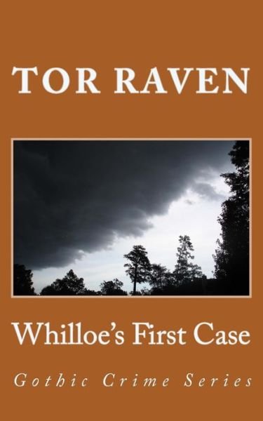 Cover for Tor Raven · Whilloe's First Case: Gothic Crime Series (Paperback Book) (2014)
