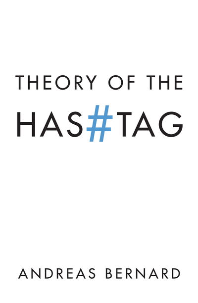 Cover for Andreas Bernard · Theory of the Hashtag (Hardcover Book) (2019)