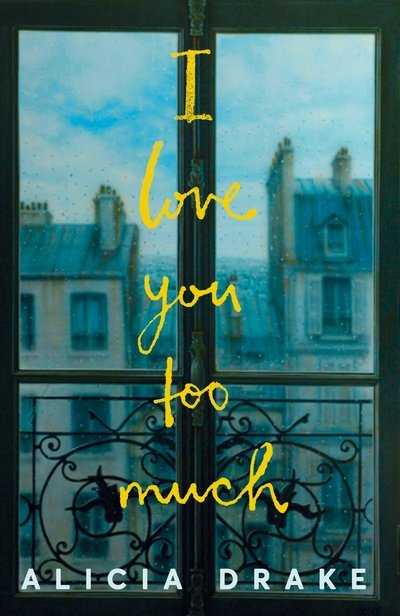 Cover for Alicia Drake · I Love You Too Much (Paperback Bog) (2018)