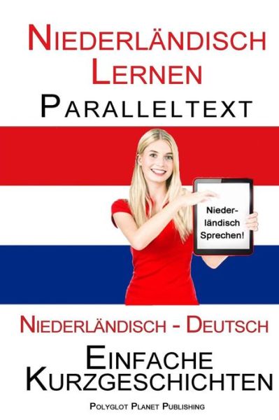 Cover for Polyglot Planet Publishing · Niederländisch Lernen - Paralleltext - Einfache Kurzgeschichten  Bilingual (Paperback Book) (2015)