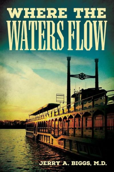 Cover for M D Jerry a Biggs · Where The Waters Flow (Paperback Book) (2015)