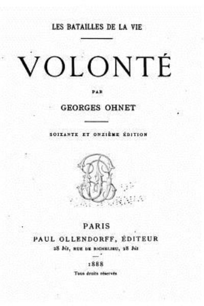 Les batailles de la vie - Volonte - Georges Ohnet - Books - Createspace Independent Publishing Platf - 9781519735935 - December 7, 2015