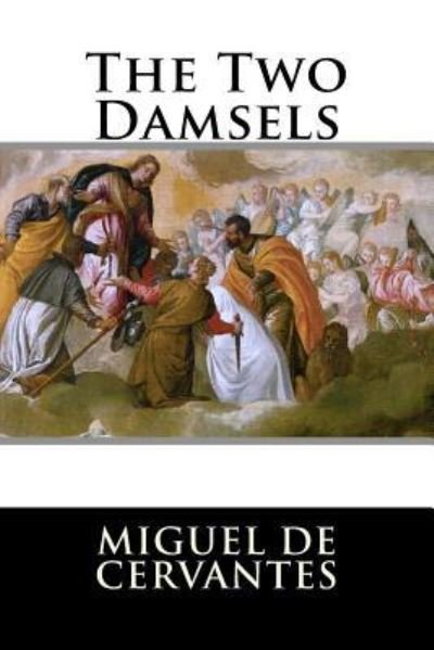 Cover for Miguel De Cervantes · The Two Damsels (Paperback Bog) (2016)