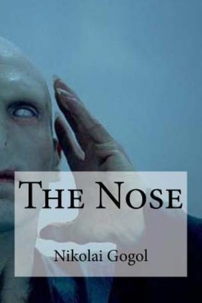The Nose - Nikolai Gogol - Books - Createspace Independent Publishing Platf - 9781534808935 - June 21, 2016