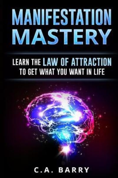 Cover for C A Barry · Manifestation Mastery (Paperback Book) (2016)