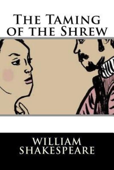 The Taming of the Shrew - William Shakespeare - Books - Createspace Independent Publishing Platf - 9781536846935 - August 2, 2016