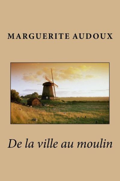 Cover for Marguerite Audoux · De la ville au moulin (Paperback Book) (2016)