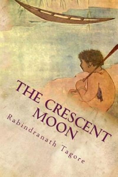 Cover for Sir Rabindranath Tagore · The Crescent Moon (Paperback Book) (2016)