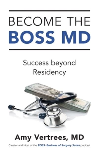 Become the BOSS MD - Amy Vertrees - Books - Lioncrest Publishing - 9781544542935 - June 20, 2023