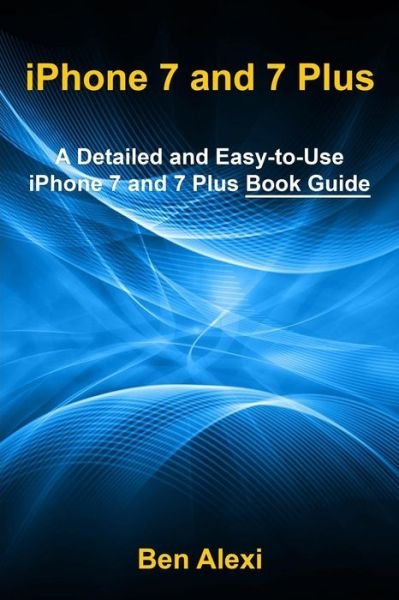 Cover for Ben Alexi · Iphone 7 and 7 Plus (Paperback Book) (2017)