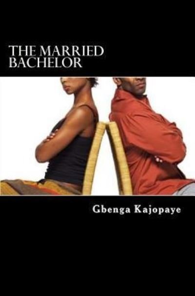 Cover for Gbenga Kajopaye · The Married Bachelor (Pocketbok) (2017)