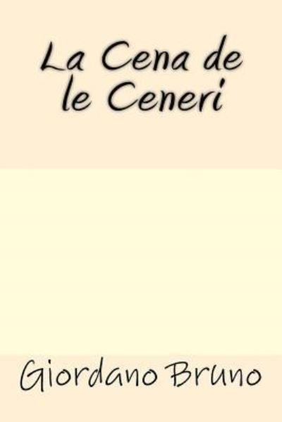 Cover for Giordano Bruno · La Cena de le Ceneri (Pocketbok) (2017)