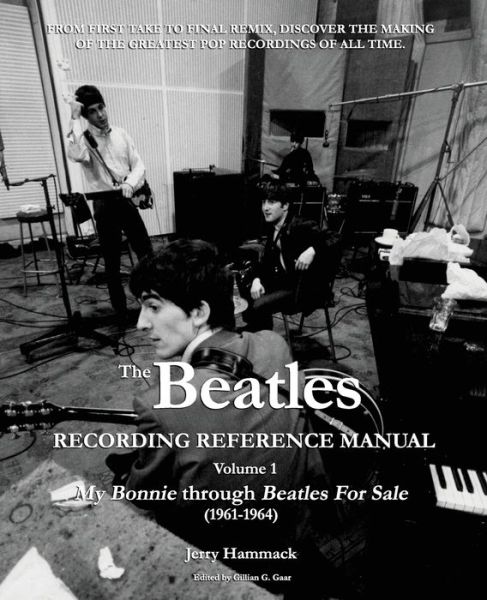 The Beatles Recording Reference Manual - Jerry Hammack - Books - Createspace Independent Publishing Platf - 9781548023935 - July 7, 2017