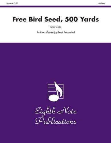 Cover for Vince Gassi · Free Bird Seed, 500 Yards (Score &amp; Parts) (Eighth Note Publications: Vince Gassi Jazz) (Paperback Book) (2008)