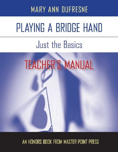 Playing a Bridge Hand: Just the Basics TEACHER's MANUAL - Mary Ann Dufresne - Books - Master Point Press - 9781554947935 - August 1, 2013