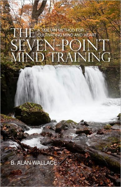 Cover for B. Alan Wallace · The Seven-Point Mind Training: A Tibetan Method for Cultivating Mind and Heart (Paperback Bog) [2nd edition] (2012)