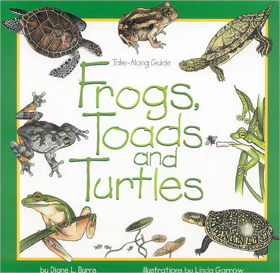 Cover for Diane Burns · Frogs, Toads and Turtles - Take Along Guides (Paperback Book) (1997)