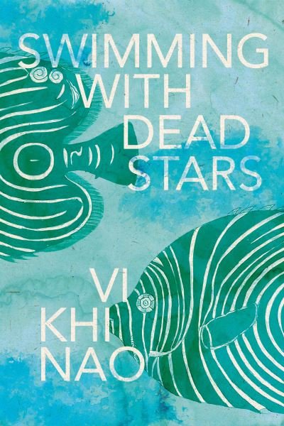 Cover for Vi Khi Nao · Swimming with Dead Stars: A Novel (Pocketbok) (2022)